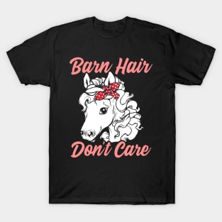 Funny Horse Lover Gift. Barn Hair Don't Care T-Shirt